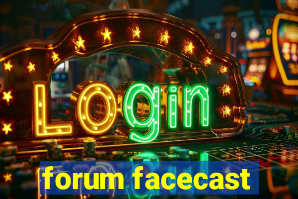 forum facecast